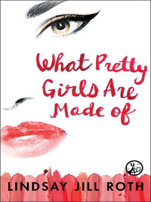 Title details for What Pretty Girls Are Made Of by Lindsay Jill Roth - Wait list